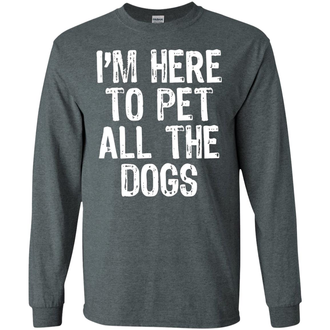 Dogs Lover T-shirt I_m Here To Pet All The Dogs Dark Heather
