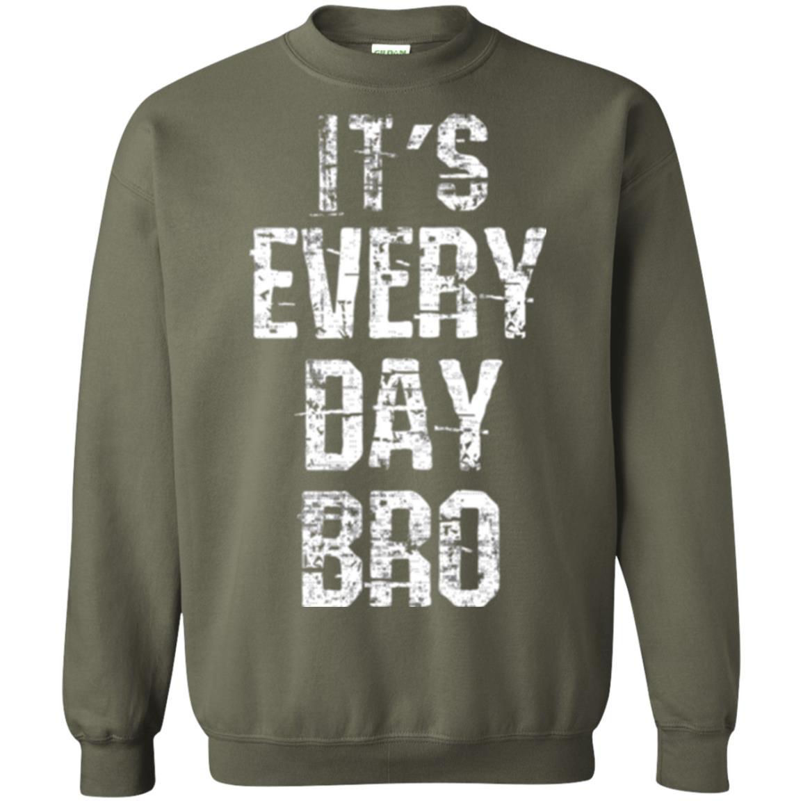 It's Every Day Bro T-shirt Military Green