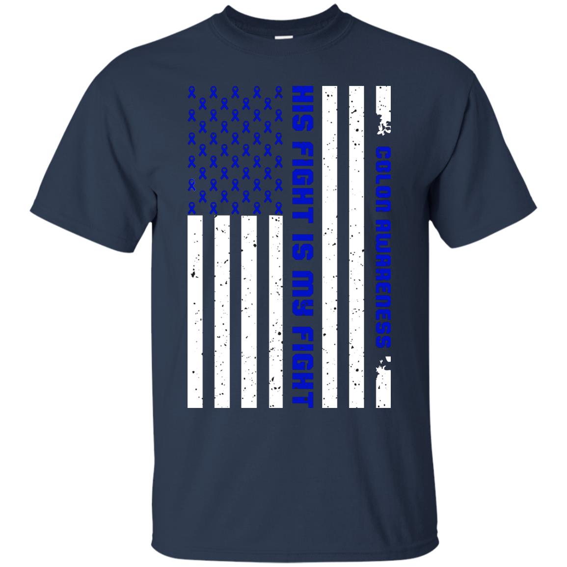 Colon Awareness His Fight Is My Fight Dark Blue Ribbon Stars Flag Of Usa Shirt Navy