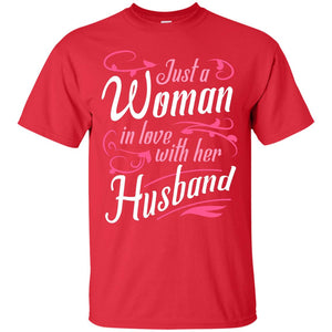 Just A Woman In Love With Her Husband Shirt For WifeG200 Gildan Ultra Cotton T-Shirt