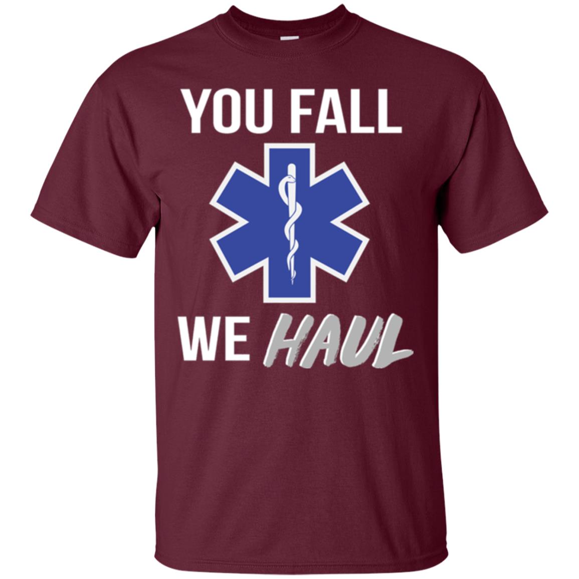 Funny Ems T-shirt You Fall We Haul Maroon