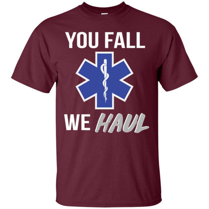 Funny Ems T-shirt You Fall We Haul Maroon