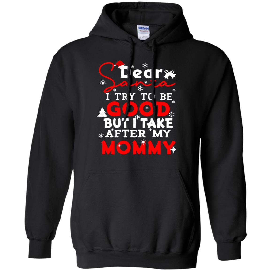 Dear Santa I Try To Be Good But I Take After My Mommy Ugly Christmas Family Matching Shirt Black