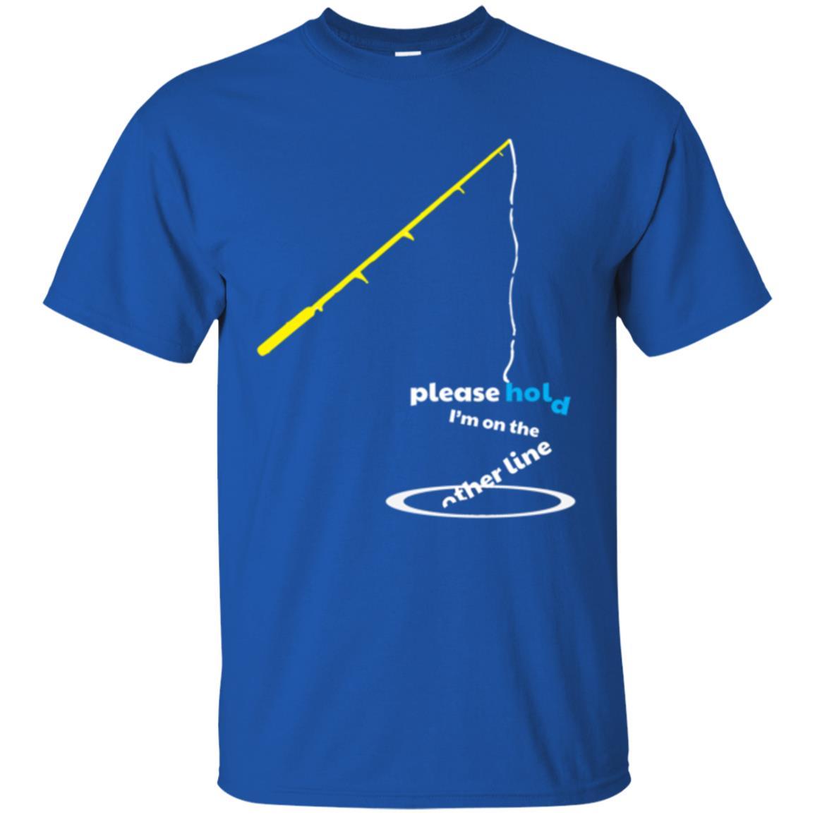 Fisherman T-shirt Please Hold I'm On The Other Line Royal