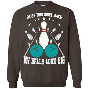 Funny Bowling Does This Shirt Make My Balls Look Big