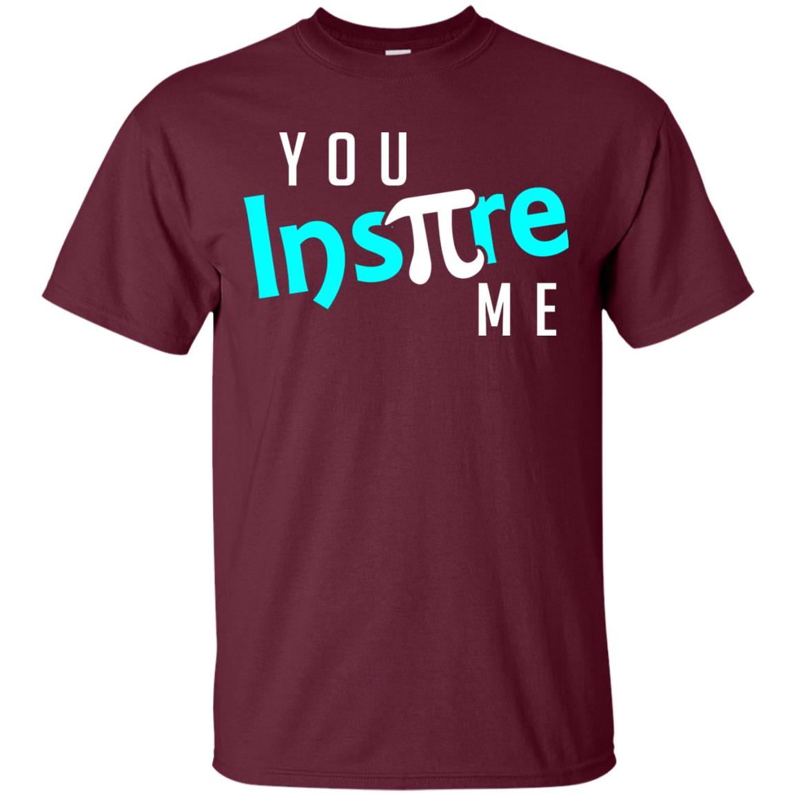 You Inspire Me Cool Pi Shirt For Pi Day Maroon