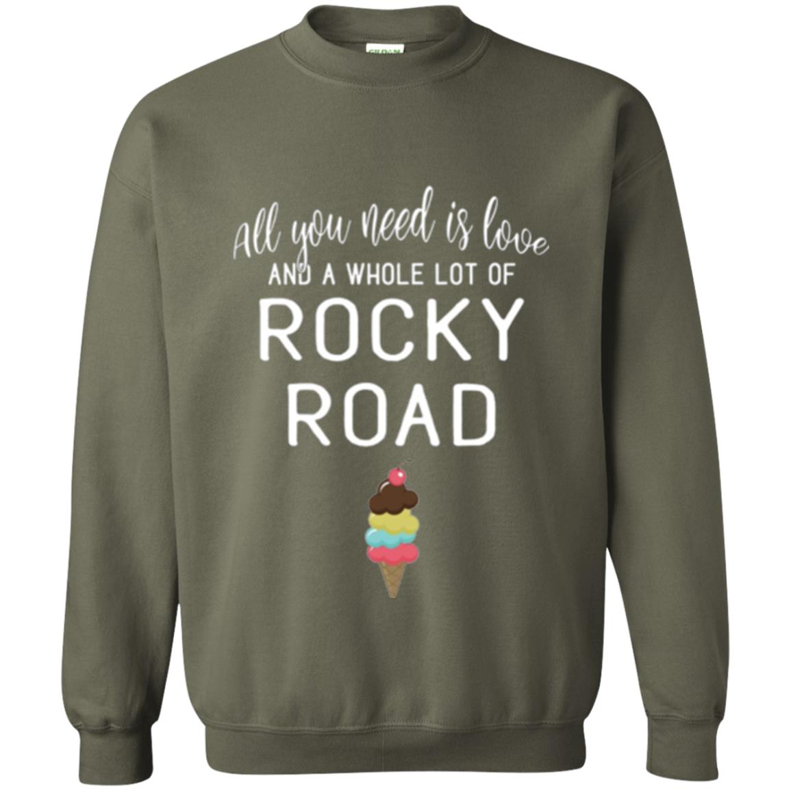 Dessert Lover T-shirt All You Need Is Love And A Whole Lot Of Rocky Road Military Green