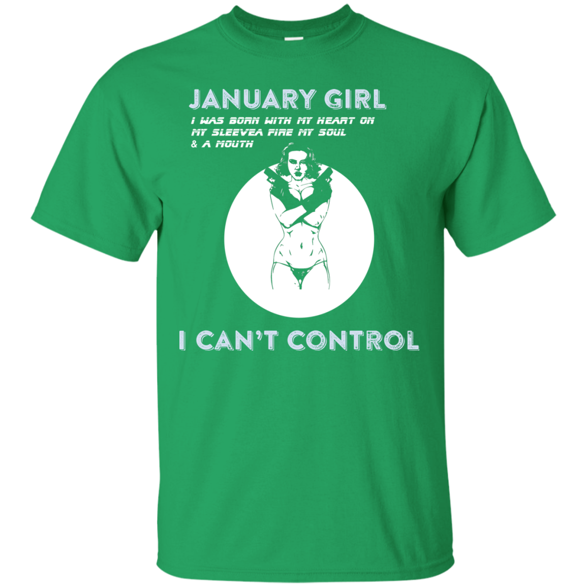 January Girl I Was Born With My Heart T-shirt Irish Green