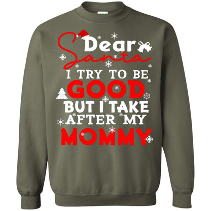 Dear Santa I Try To Be Good But I Take After My Mommy Ugly Christmas Family Matching Shirt Military Green