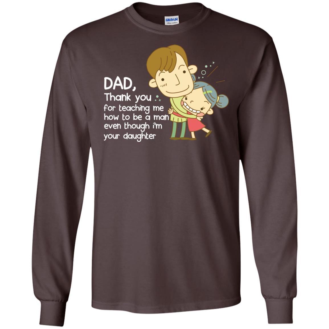 Dad Thank You For Teaching Me How To Be A Man Even Though I_m Your Daughter Dark Chocolate