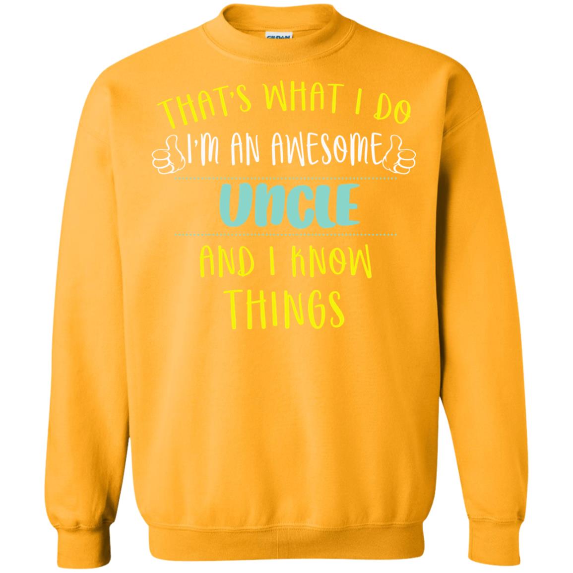 That's What I Do I'm An Awesome Uncle And I Know Things Uncle Shirt Gold
