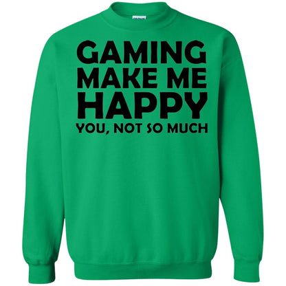 Gaming T-shirt Gaming Makes Me Happy You Not So Much Irish Green