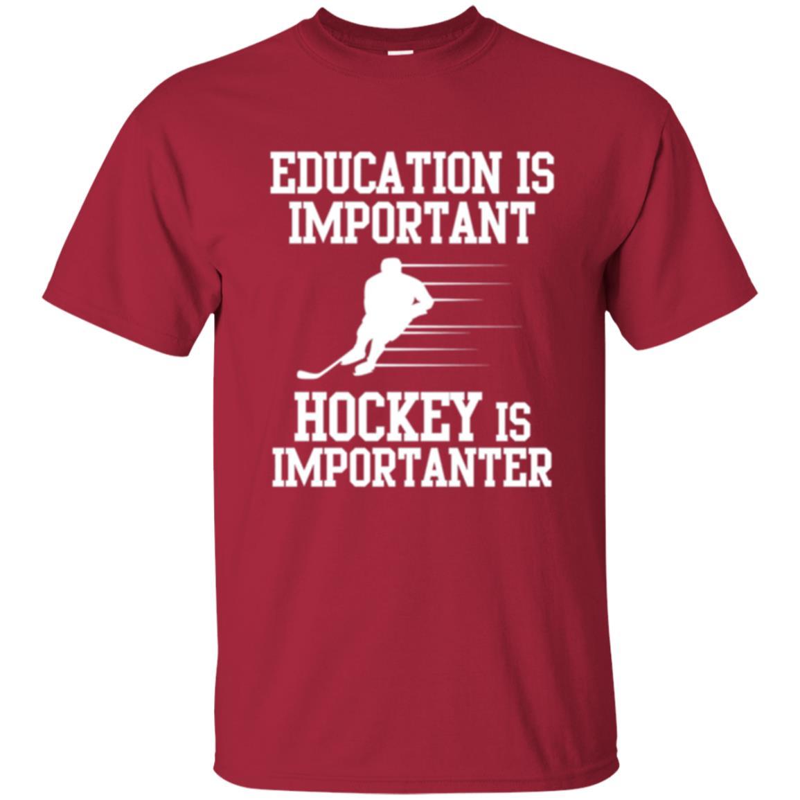 Hockey T-shirt Education Is Important Hockey Is Importanter Cardinal