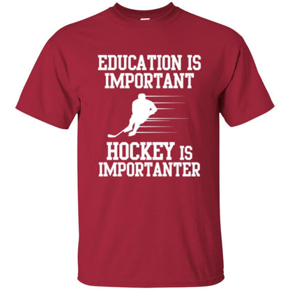 Hockey T-shirt Education Is Important Hockey Is Importanter Cardinal