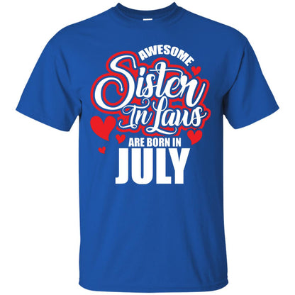 July T-shirt Awesome Sister In Laws Are Born In July Royal