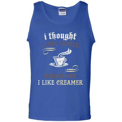 I Thoungt I Like Coffee Tunrs Out I Like Creamer Shirt Royal