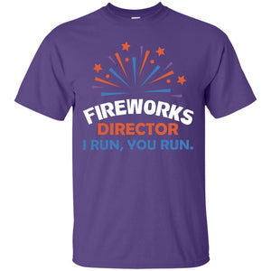 Fireworks Director I Run You Run ShirtG200 Gildan Ultra Cotton T-Shirt