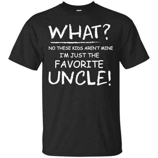 What No These Kids Aren't Mine I'm Just The Favorite Uncle Shirt Black