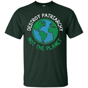 Women_s Right T-shirt Destroy The Patriarchy Not The Planet