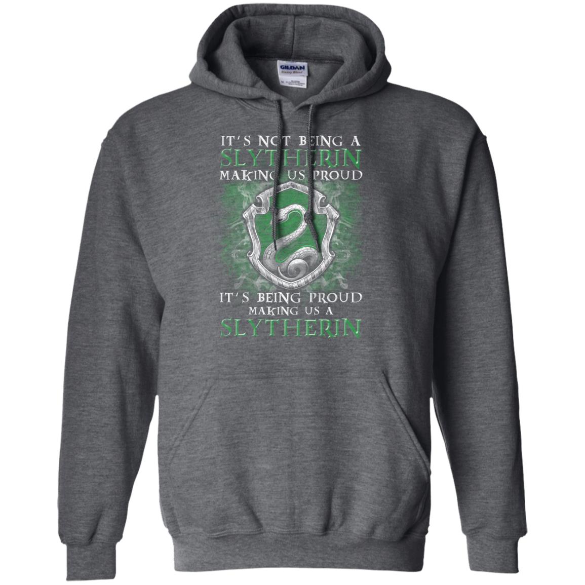It's Not Being A Slytherin Making Us Proud Harry Potter Fan T-shirt Dark Heather