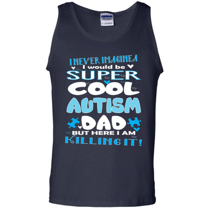 Autism Awareness Shirts I Wuold Be Super Cool Autism Dad Navy