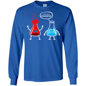 Nerd Chemistry T-shirt I Think You're Overreacting