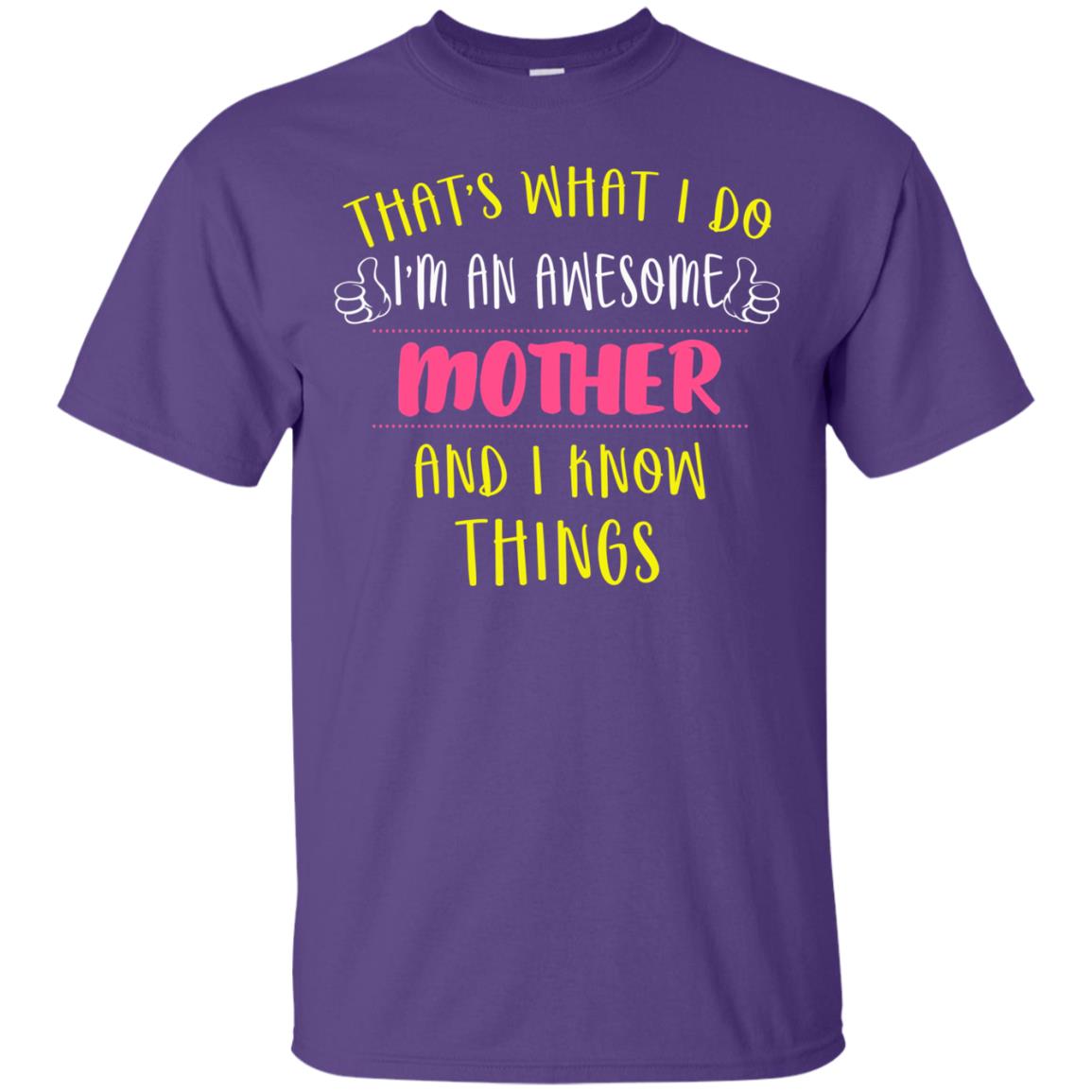 That's What I Do I'm An Awesome Mother And I Know Things Mommy Shirt Purple