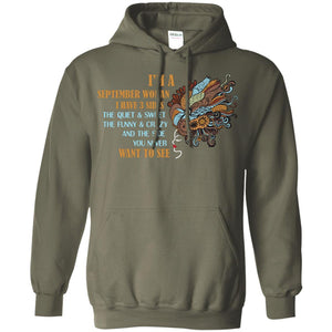 I'm A September Woman I Have 3 Sides The Quite And Sweet The Funny And Crazy And The Side You Never Want To SeeG185 Gildan Pullover Hoodie 8 oz.