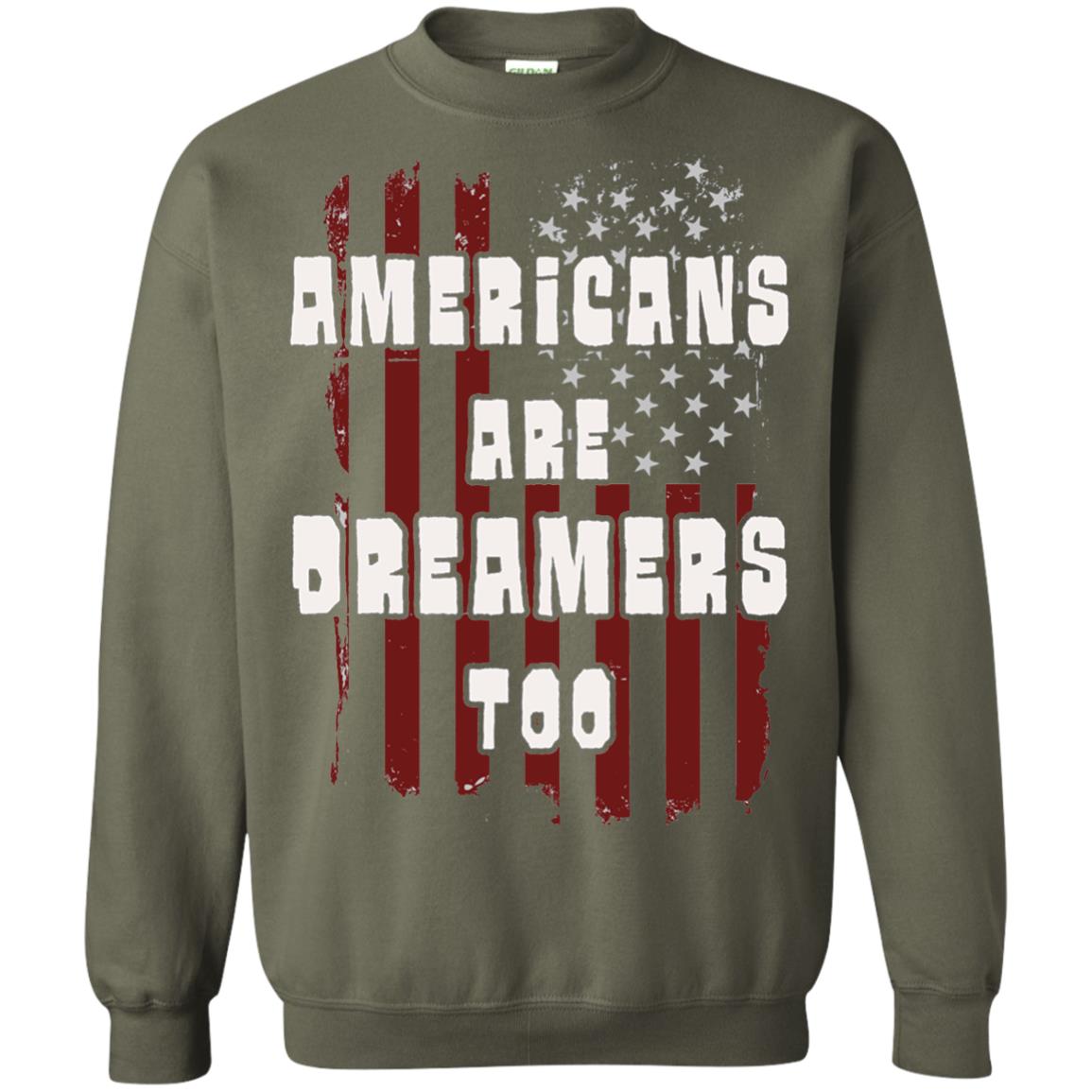 Anti Trump T-shirt Americans Are Dreamers Too Patriotic Pride Military Green