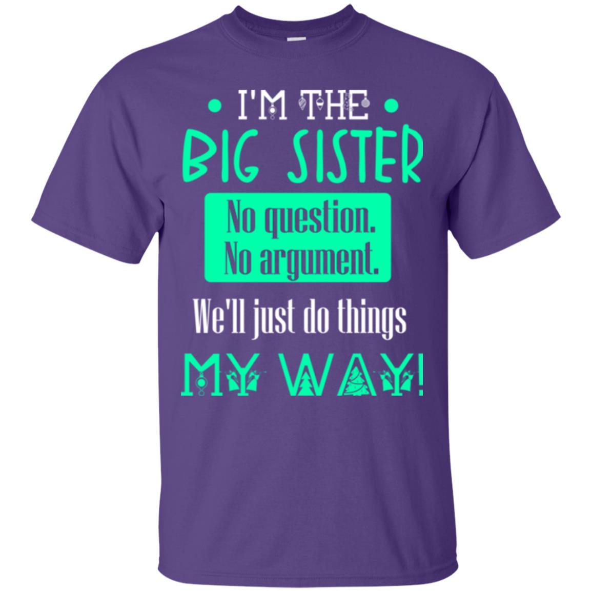 Sister T-shirt I'm The Big Sister No Question No Argument Purple