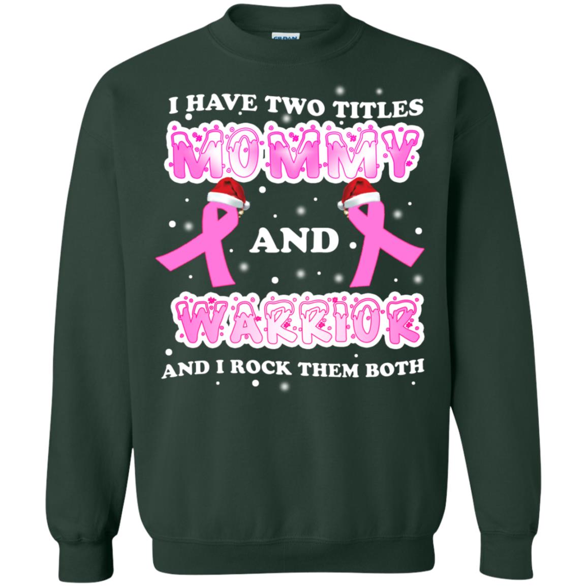 I Have Two Titles Mommy And Warrior And I Rock Them Both Breast Cancer Mommy Shirt Forest Green
