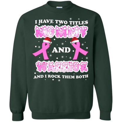 I Have Two Titles Mommy And Warrior And I Rock Them Both Breast Cancer Mommy Shirt Forest Green