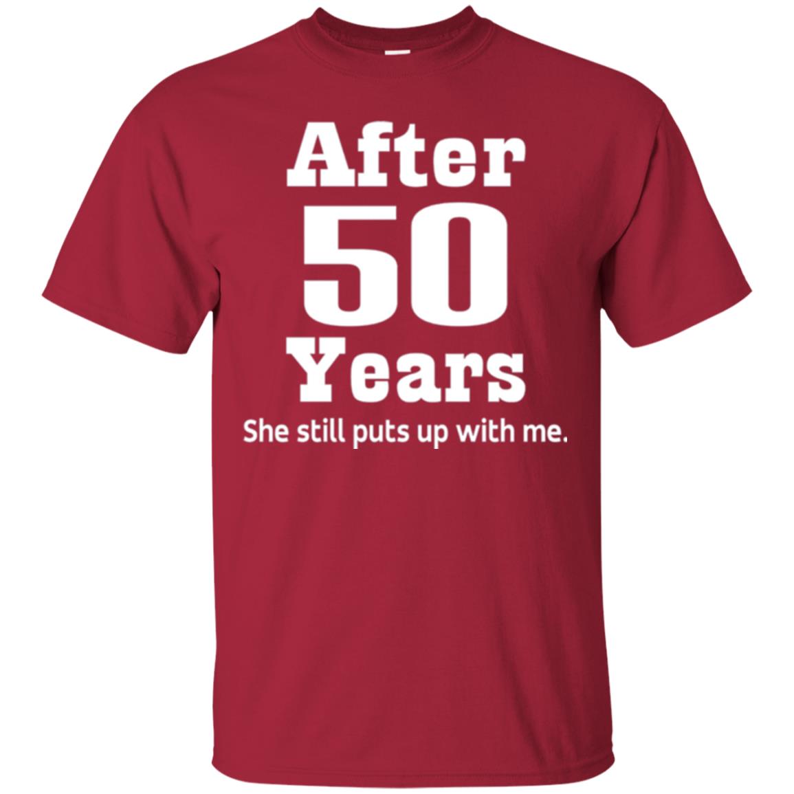 50th Anniversary T-shirt She Still Put Up With Me Cardinal