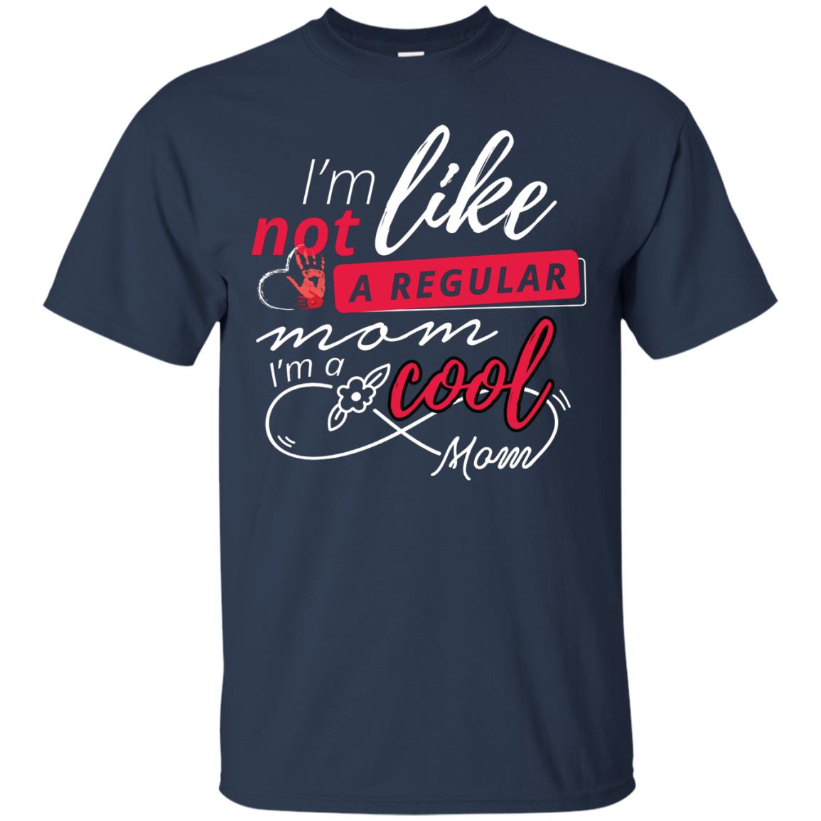 Im Not Like A Regular Mom Im A Cool Mom Shirt Navy