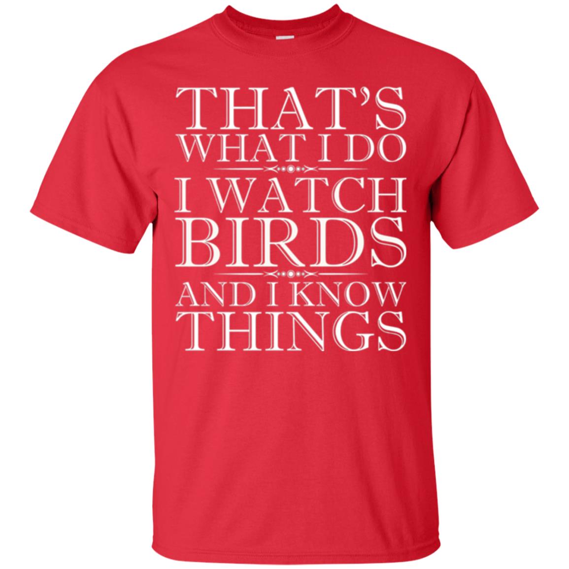 Birdwatching T-shirt That_s What I Do I Watch Birds And I Know Things Red