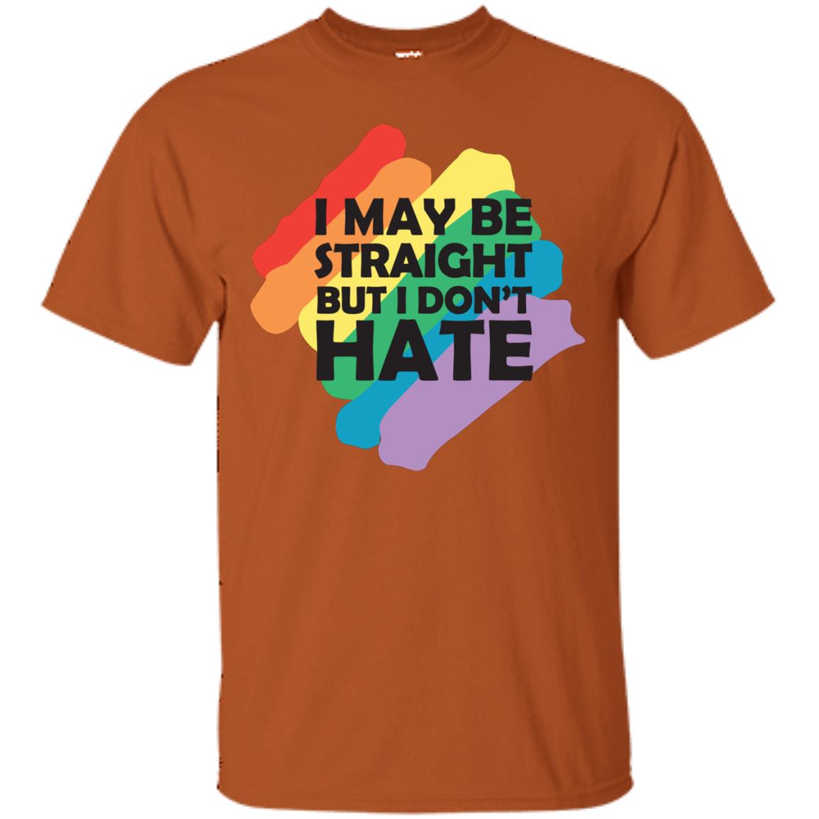 I May Be Straight But I Don't Hate Lgbt Shirt Texas Orange