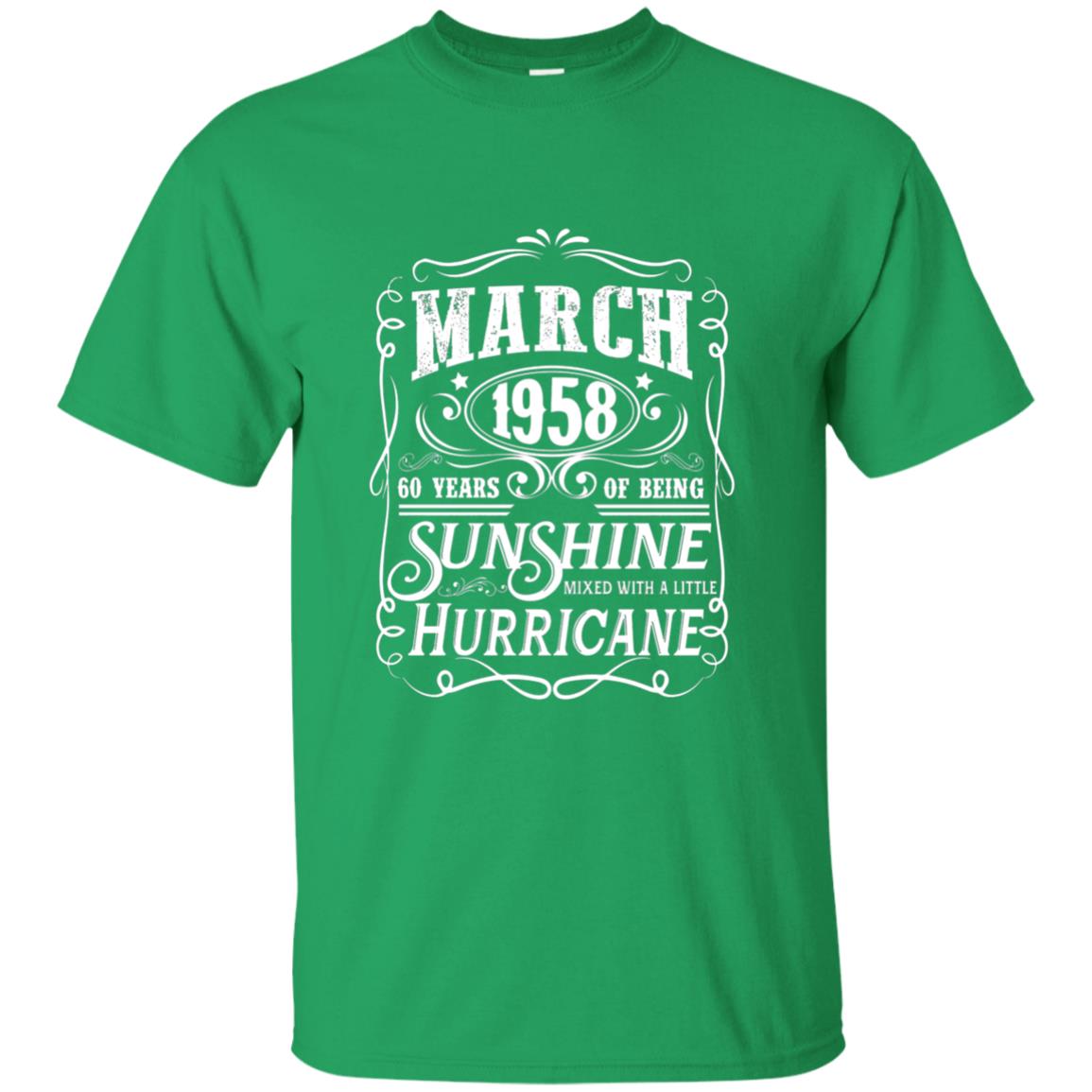 March 1958 60 Years Of Being Sunshine Mixed With A Little Hurricane 60th Birthday T-shirt Irish Green