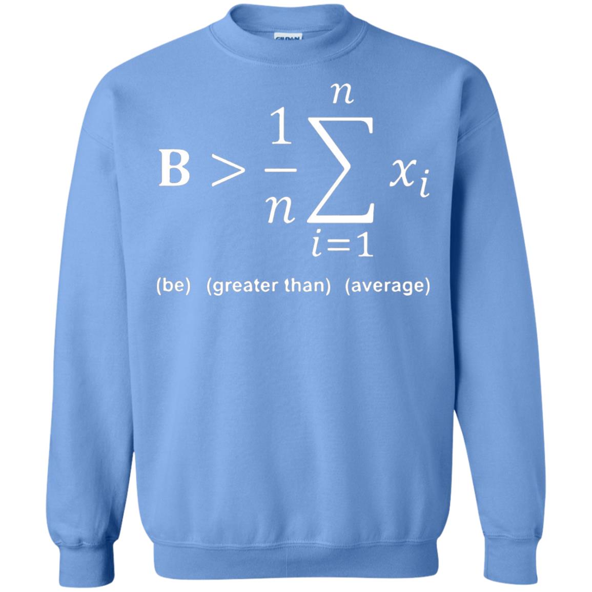 Be Greater Than Average Funny Math Quote T-shirt Carolina Blue