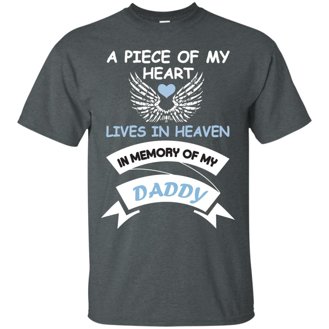 A Piece Of My Heart Lives In Heaven In Memory Of My Daddy Shirt Dark Heather