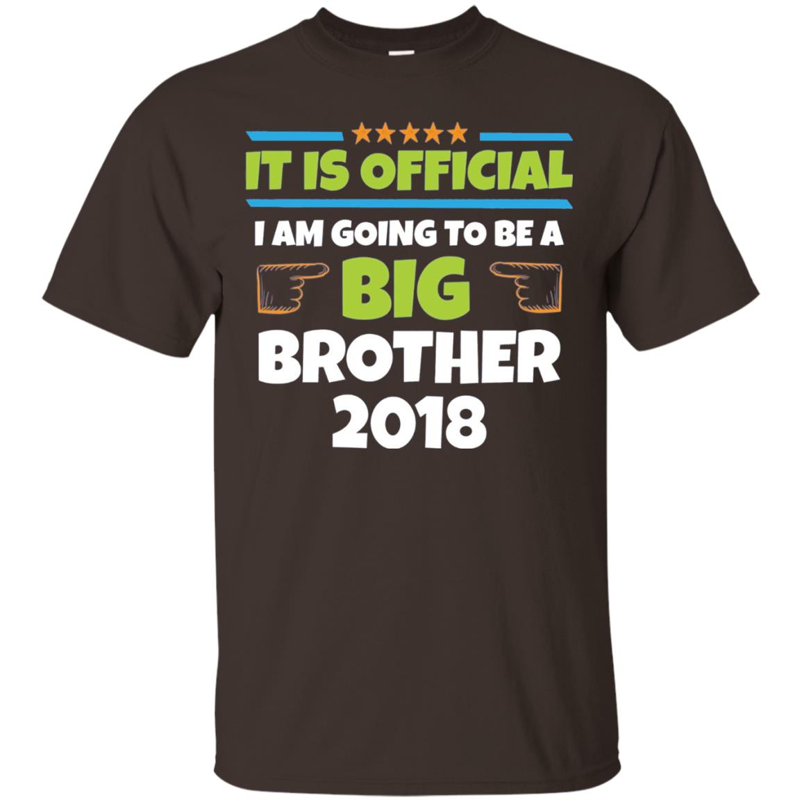 It Is Official I Am Going To Be A Big Brother 2018 T-shirt Dark Chocolate
