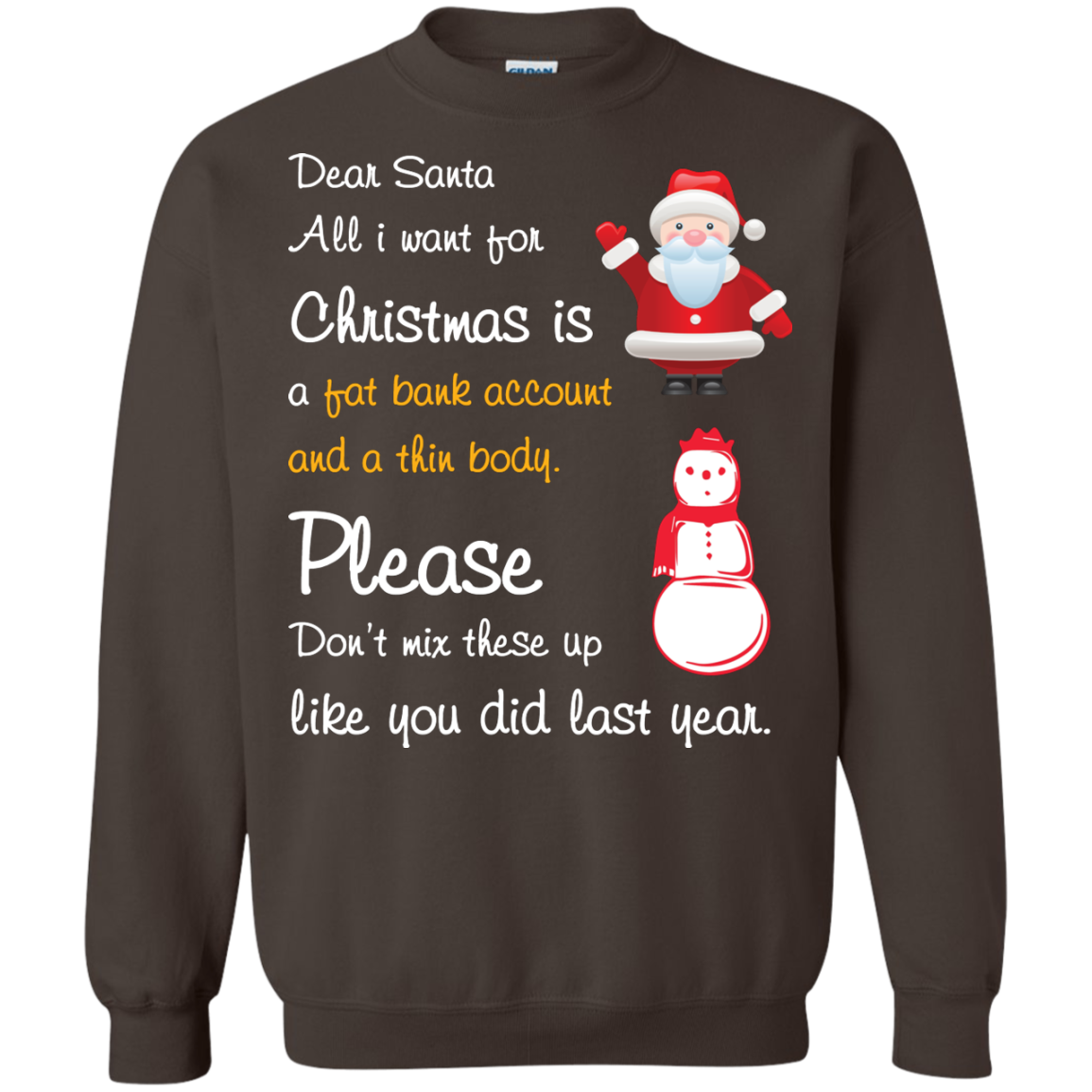 Christmas T-Shirt Dear Santa All I Want For Christmas Is A Fat Bank Account And A Thin Body Please Don't Mix These Up Like You Did Last Year Dark Chocolate