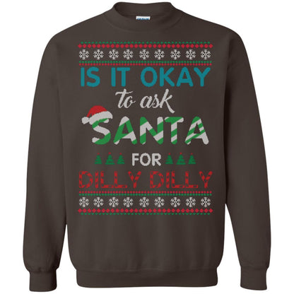 Christmas T-shirt Is It Okay To Ask Santa For Dilly Dilly Dark Chocolate