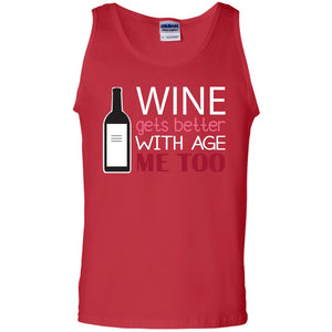 Wine Gets Better With Age Me Too Wine Lover T-shirt