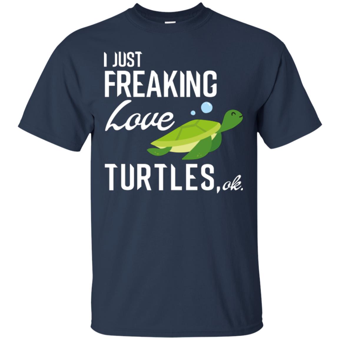 I Just Freaking Love Turtles Ok T-shirt Turtles Lover Navy