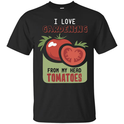 I Love Gardening From My Head Tomatoes Tomatoes Lovers Shirt Black