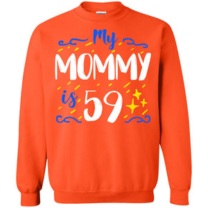 My Mommy Is 59 59th Birthday Mommy Shirt For Sons Or DaughtersG180 Gildan Crewneck Pullover Sweatshirt 8 oz.