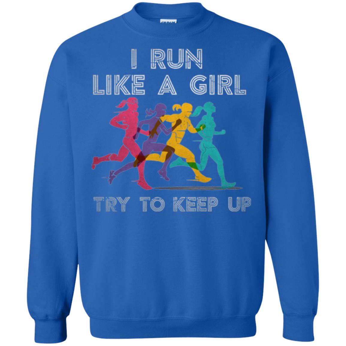 Runner T-shirt I Run Like A Girl Try To Keep Up Royal