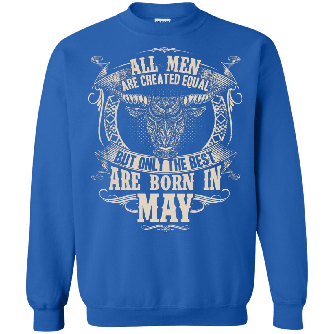 All Men Are Created Equal, But Only The Best Are Born In May T-shirt Royal
