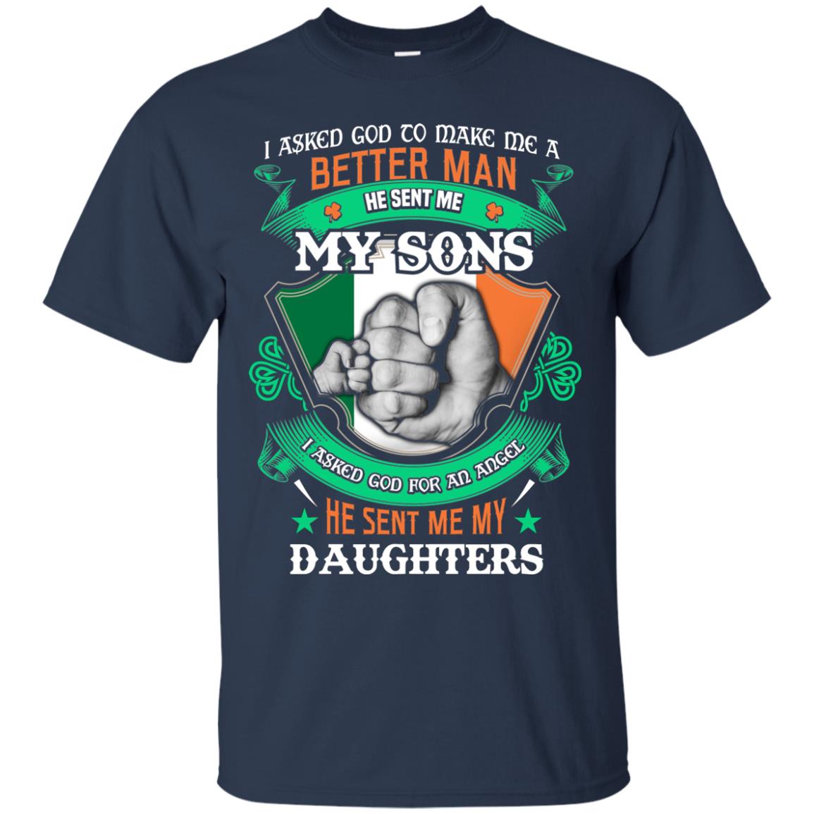 He Sent Me My Sons He Sent Me My Daughters Saint Patrick's Day Shirt For Dad Navy