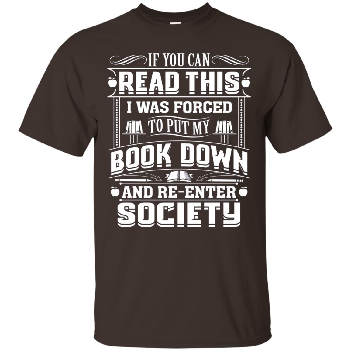 If You Can Read This I Was Forced To Put My Book Down Bookworm T-shirt Dark Chocolate